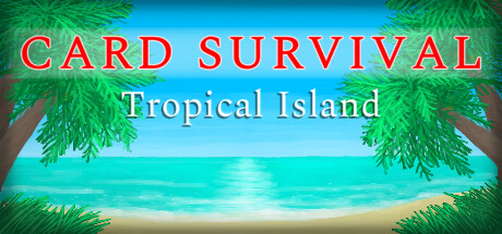 卡牌生存：热带岛屿 CARD SURVIVAL: TROPICAL ISLAND BUILD.12587211 官方中文 解压即撸【网盘下载链接】