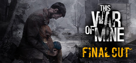 这是我的战争 THIS WAR OF MINE COMPLETE EDITION BUILD 2 官方中文 GOG安装版【网盘下载链接】